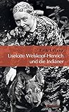 Liselotte Welskopf-Henrich und die Indianer: Biografie bei Amazon kaufen