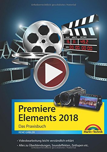 Preisvergleich Produktbild Premiere Elements 2018 - Das Praxisbuch zur Software
