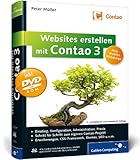 Websites erstellen mit Contao 3: Installation, Konfiguration, Administration, Responsive Webdesign, HTML5, Erweiterungen, Theme Manager, SEO u.v.m.