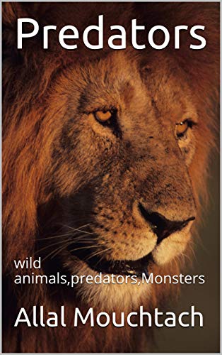 Predators: wild animals,predators,Monsters (English Edition)