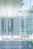 Blurred Transparencies in Contemporary Glass Architecture: Material, Culture, and Technology