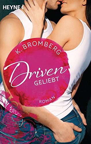 Driven. Geliebt: Band 3 - Roman - (Driven-Serie, Band 3) Driven. Geliebt: Band 3 - Roman - (Driven-Serie, Band 3)