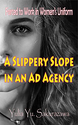 A Slippery Slope in an Ad Agency (Forced to Work in Women's Uniform)