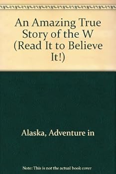 Hardcover ADVENTURE IN ALASKA (Read It to Beleive It) Book