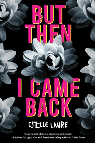 But Then I Came Back: A Lyrical Young Adult Story of Love and Transformation After Tragedy