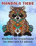  Mandala Tiere Malbuch für Erwachsene im Alter von 67 Jahren: Lustige Tiermandalas  Das Mandala Ausmalbuch  100 Mandala Zeichnungen für Kinder & Erwachsene, kreative Aktivitäten  ein tolles Geschenk