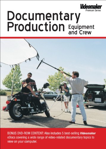 Videomaker Documentary Production: Equipment and Crew