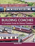 Building Coaches: A Complete Guide for Railway Modellers