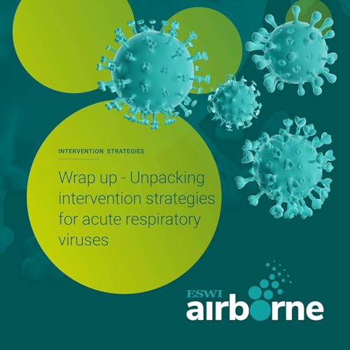 Intervention Strategies: Wrap up - Unpacking intervention strategies for acute respiratory viruses