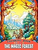 The Magic Forest Coloring Book: Discover the Beauty of Nature with Fairies and Their Families - A Coloring Book for Kids
