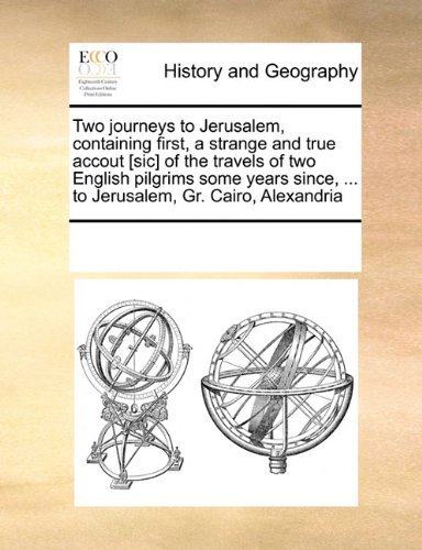 Two journeys to Jerusalem, containing first, a