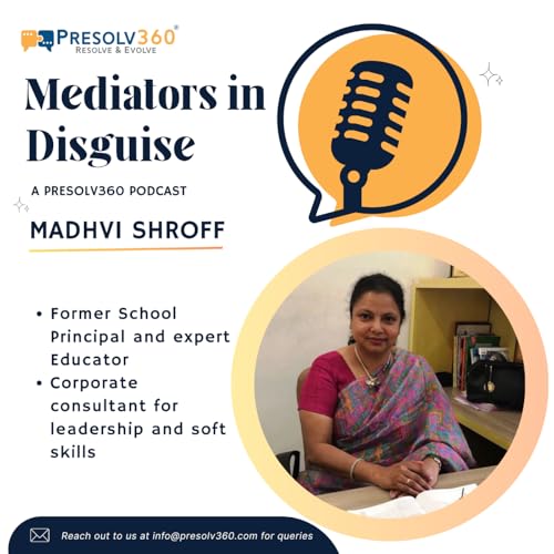 Mediators in Disguise - Ms. Madhvi Shroff