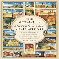 The Atlas of Forgotten Journeys Audiolibro Por Esme Parker arte de portada