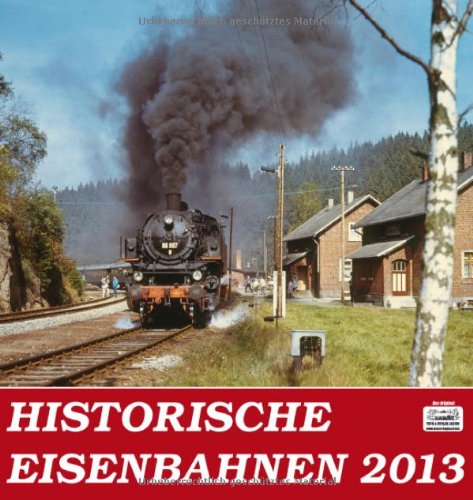 Historische Eisenbahnen 2013 Historische Eisenbahnen 2013