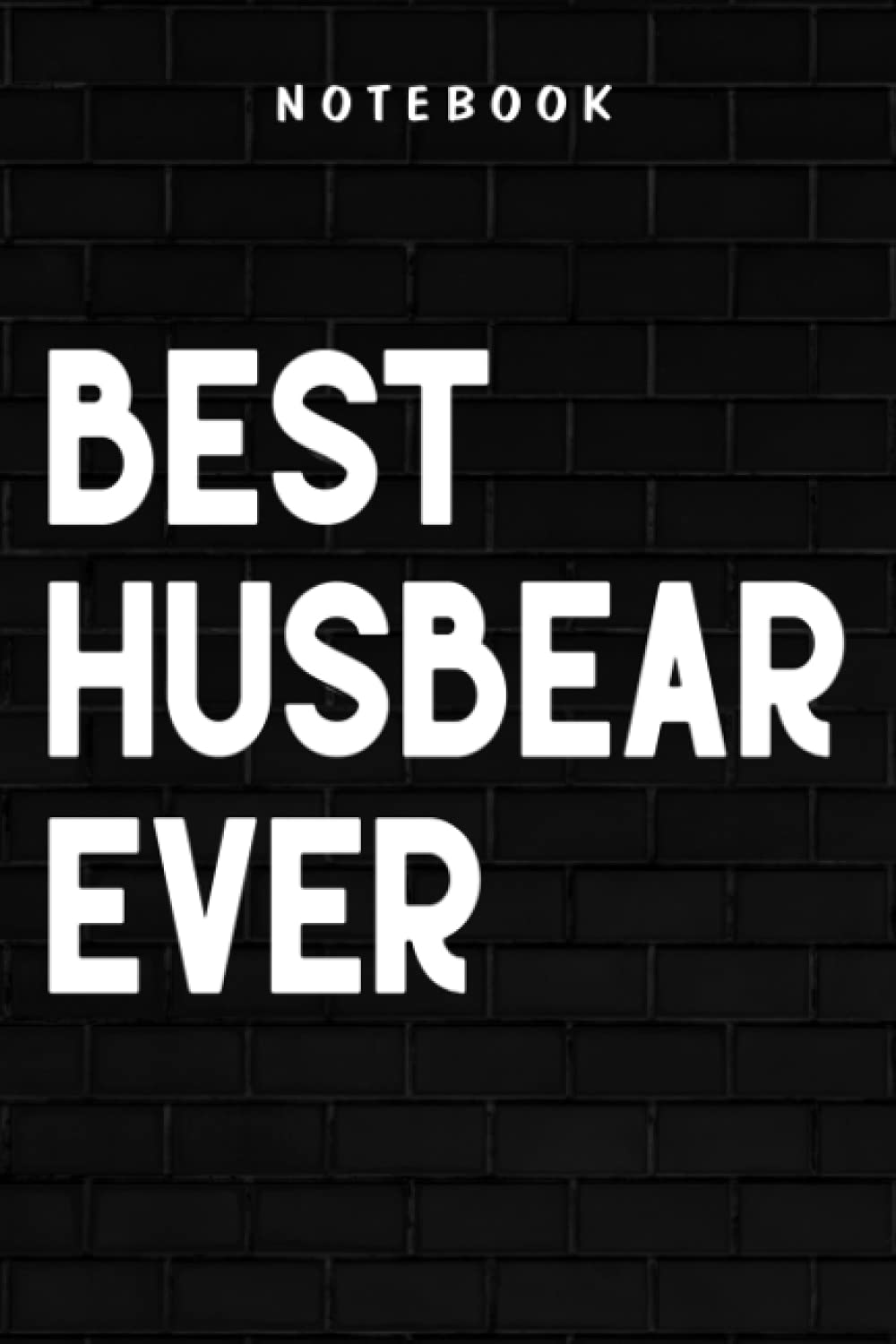 Husbear - Gay Bear Family Best Husbear Ever: Goal, Business,Daily Notepad for Men & Women Lined Paper, Work List, Planning, Gym