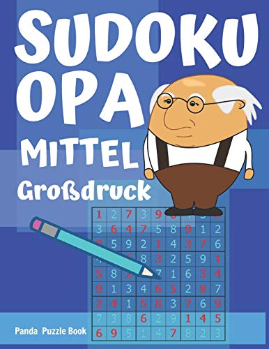 Sudoku Opa - Mittel - großdruck: Sudoku Für Senioren - Rätselbuch Rentner - Sudoku Leicht Senioren (Sudoku für Opa) (German Edition)