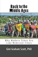 Back to the Middle Ages: Why Modern Times Are Like Medieval Times 1721282599 Book Cover