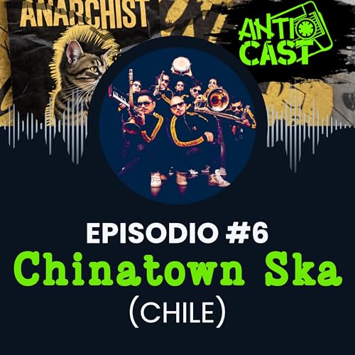Episodio 06 :: Chinatown Ska (Chile) 🇨🇱