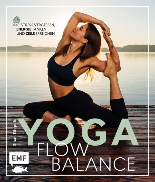 Yoga Flow Balance: Stress vergessen, Energie tanken und Ziele...