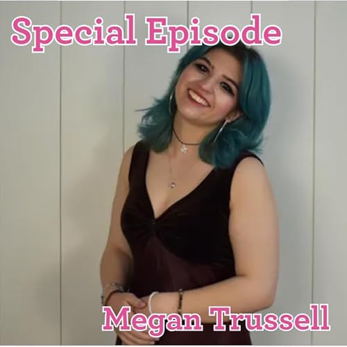 Special Episode - Megan Trussell - What we know, and how you can help