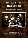 Memorial Book of Kozienice (Poland) - Translation of Sefer Zikaron le-Kehilat Kosznitz