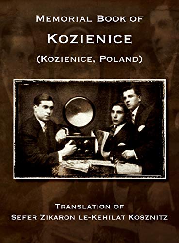 Memorial Book of Kozienice (Poland) - Translation of Sefer Zikaron le-Kehilat Kosznitz