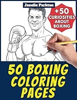 50 Boxing Coloring Pages Book for Kids and Adults: +50 Amazing Facts about Boxing. Coloring Book for Children and Grown-Ups. Color and Learn with Janelle - Sport - Vol. 14 B0D6QZJZLM Book Cover
