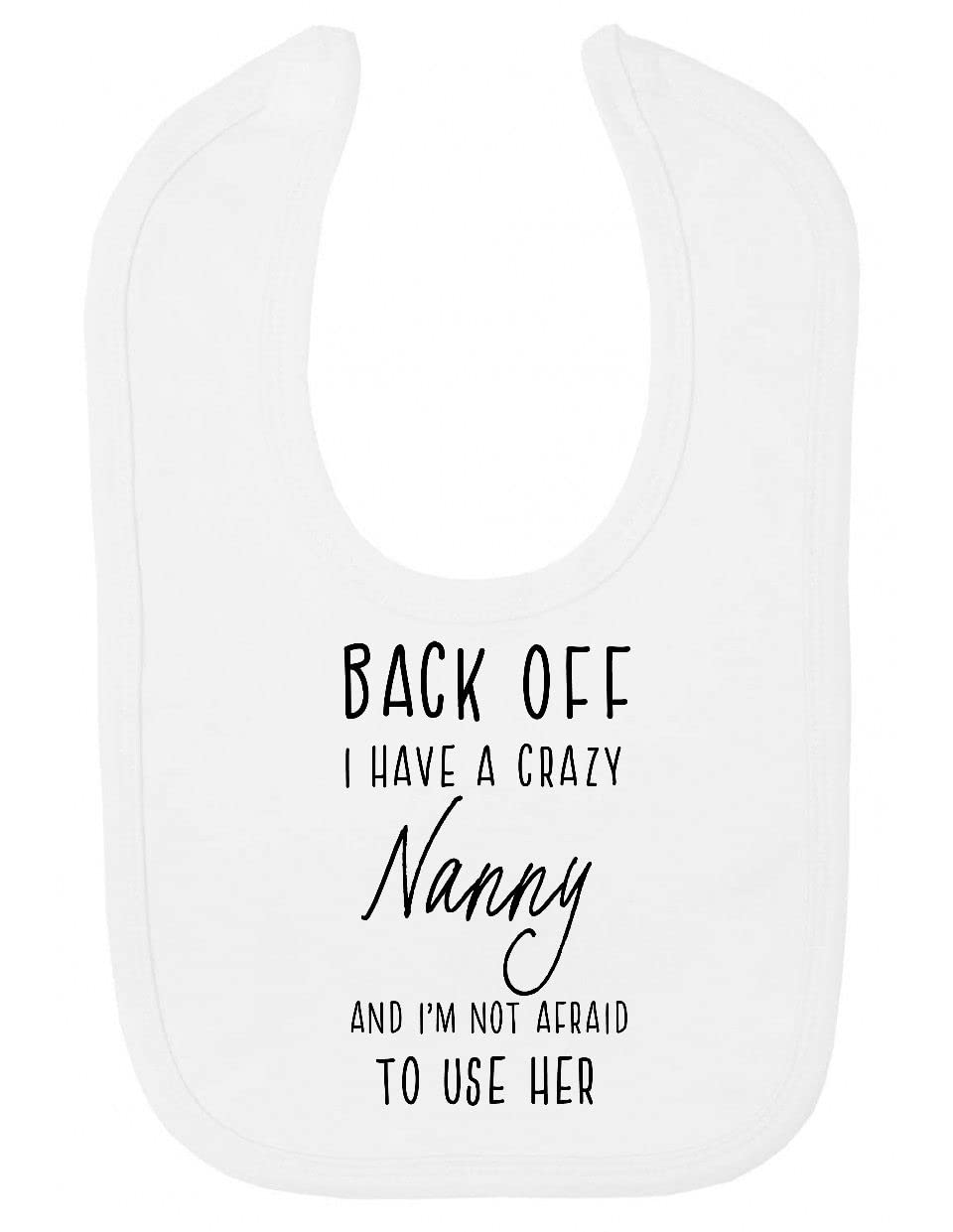 Miammo Back off I have a crazy Nanny and I'm not afraid to use her, family statement [BBY7] cotton baby bib - White