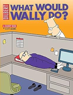 What Would Wally Do?: A Dilbert Treasury