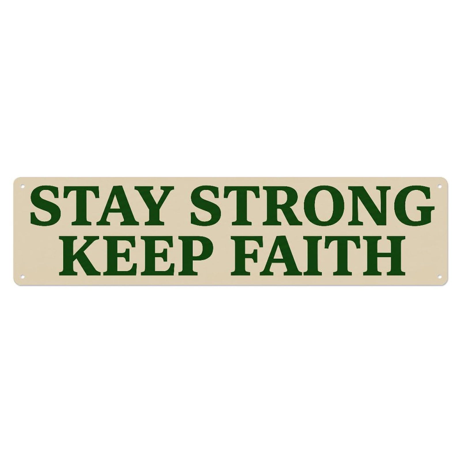 Fyrn Style Stay Strong Keep Faith Hopeful Positive Metal Tin Sign