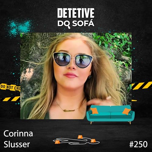 250 - Corinna Slusser: traficada e desaparecida Podcast Por capa