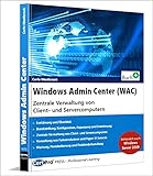 Windows Admin Center (WAC): Zentrale Verwaltung von Client- und Servercomputern - Carlo Westbrook 