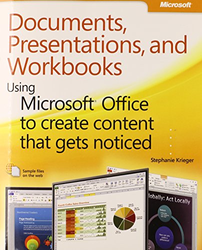 Documents, Presentations, and Worksheets: Using Microsoft Office to Create Content That Gets Noticed