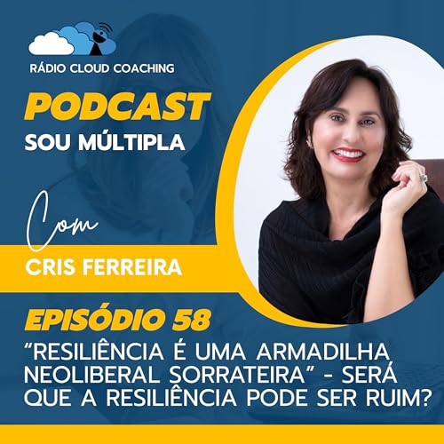 “Resiliência é uma armadilha neoliberal sorrateira” - Será que a resiliência pode ser ruim? - SOU MÚLTIPLA #058