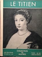 Collection des Maitres: Le titien B003RM48Z6 Book Cover