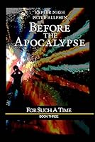 Before the Apocalypse: For Such a Time 1581581882 Book Cover