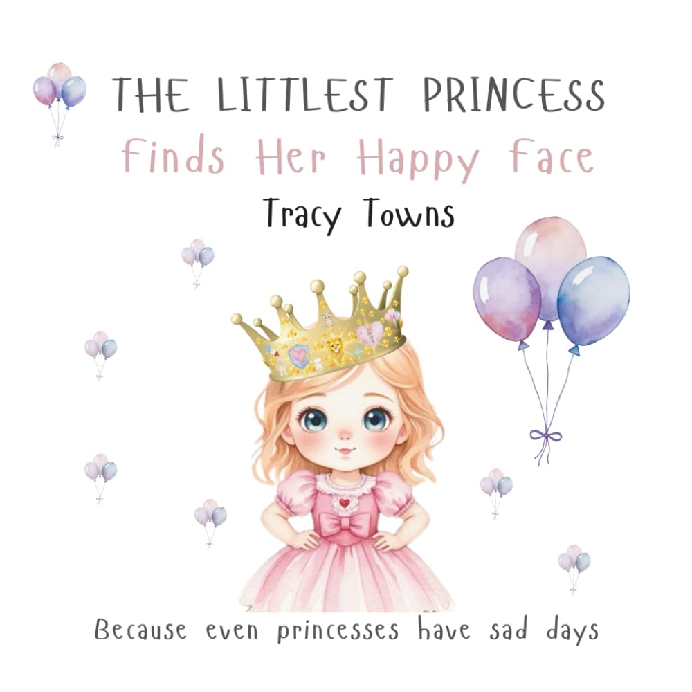 The Littlest Princess Finds Her Happy Face: Because even princesses have sad days