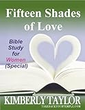 Fifteen Shades of Love: Bible Study for Women (Special)