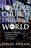 Positive Church in a Negative World 1578470471 Book Cover