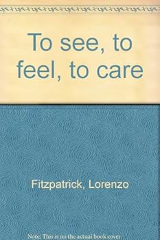 Unknown Binding To see, to feel, to care Book