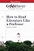 GradeSaver (TM) ClassicNotes: How to Read Literature Like a Professor
