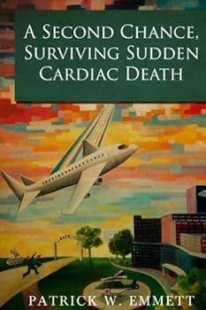 Paperback A Second Chance Surviving Sudden Cardiac Death, Living on Borrowed Time Book