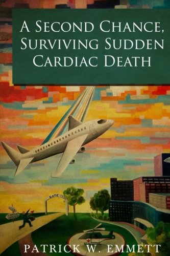 A Second Chance Surviving Sudden Cardiac Death,... 0692857931 Book Cover