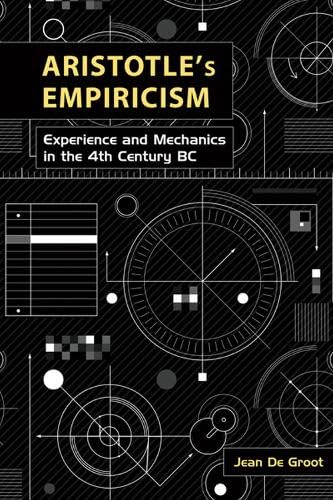 Buy Aristotle's Empiricism: Experience and Mechanics in the Fourth Century BC — BookShops.in