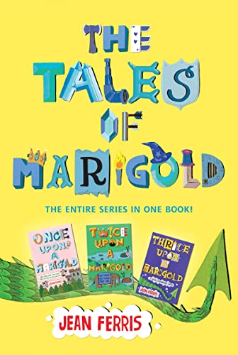 Jean FerrisThe Tales of Marigold Three Books in One!: Once Upon a Marigold, Twice Upon a Marigold, Thrice Upon a Marigold (Tales of Marigold, 1-3)