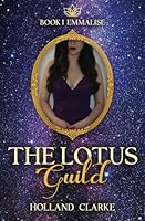 The Lotus Guild: Book I - Emmalise 1738210510 Book Cover