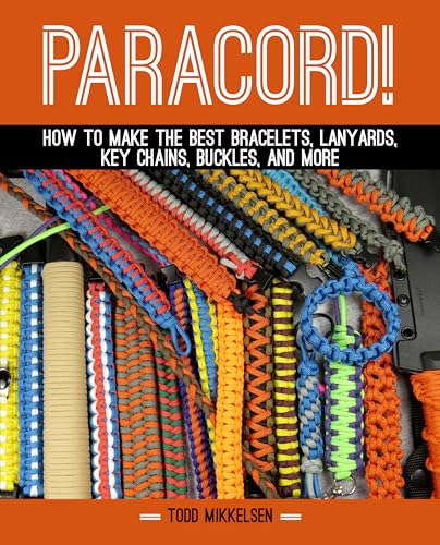 Paracord!: How to Make the Best Bracelets, Lanyards, Key Chains, Buckles, and More image 2