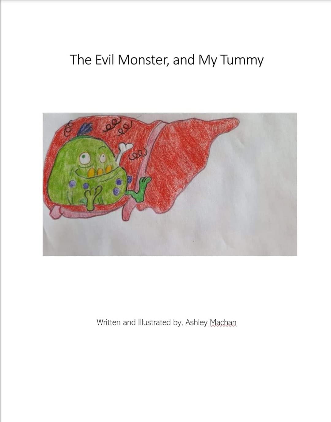The Evil Monster, and My Tummy (MORE books by, Ashley Machan!)