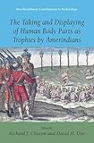 The Taking and Displaying of Human Body Parts as Trophies by Amerindians (Interdisciplinary Contributions to Archaeology)