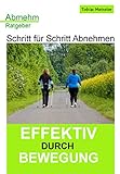 Abnehm Ratgeber Schritt für Schritt und Muskeln Aufbauen: Effektiv durch Bewegung